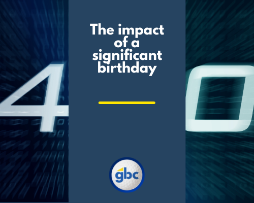 The significance of a landmark birthday